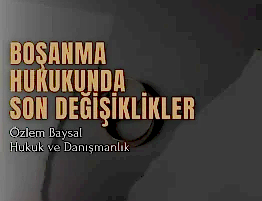 Boşanma Hukukunda Son Değişiklikler