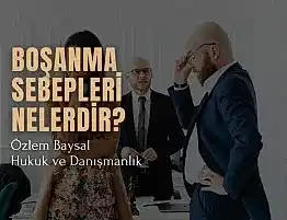 Boşanma Sebepleri Nelerdir?