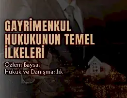 gayrimenkul hukukunun temel ilkeleri