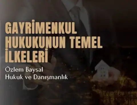 gayrimenkul hukukunun temel ilkeleri