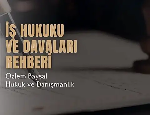 İş hukuku davaları ve rehberi