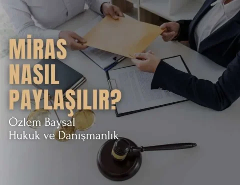 Miras nasıl paylaşılır