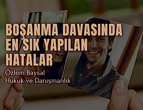 Boşanma Davasında En Sık Yapılan Hatalar