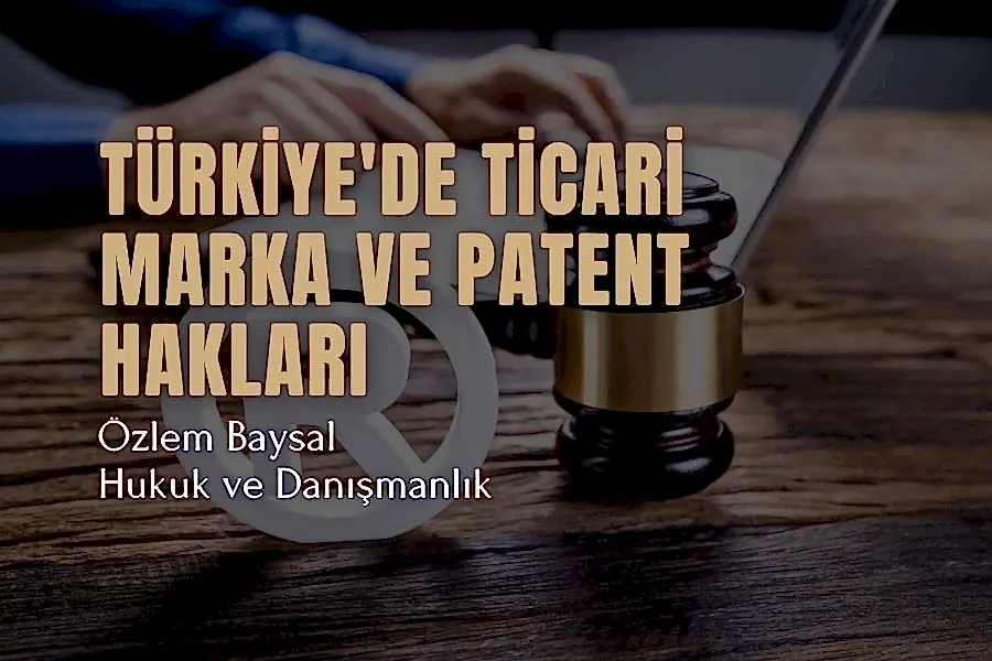 Türkiye'de ticari marka ve patent hakları