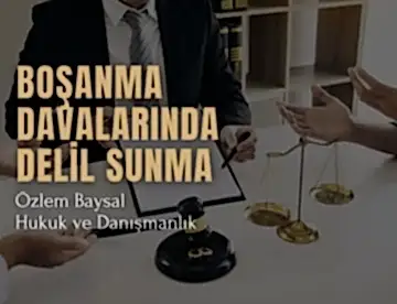 boşanma davalarında delil sunma