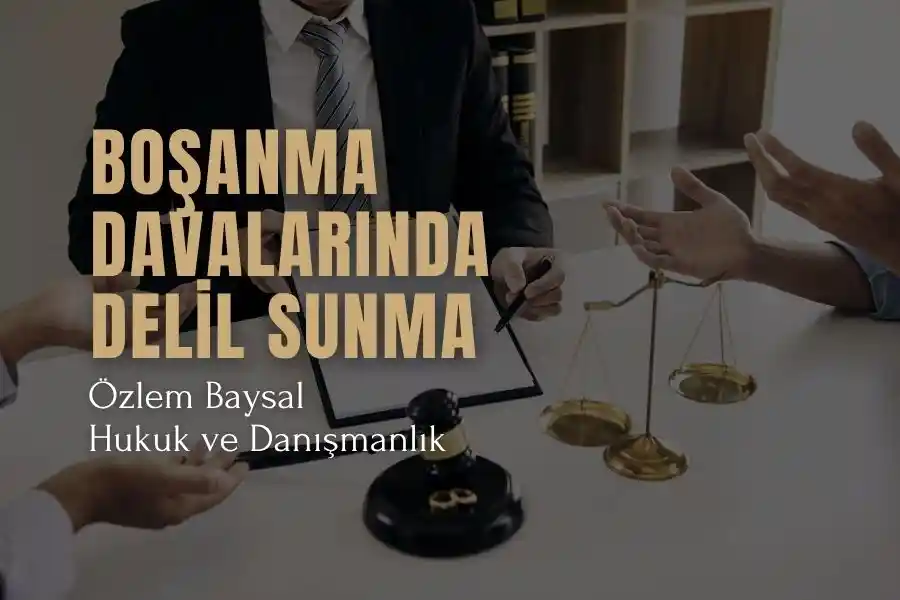 boşanma davalarında delil sunma